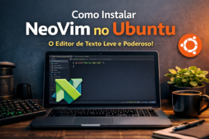 Foto de artigo sobre NeoVim e a sua instalação no Ubuntu.